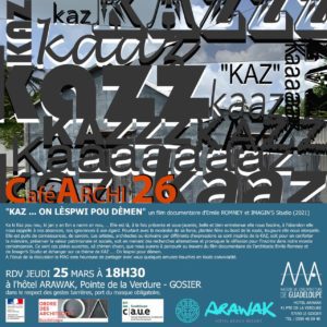 Lire la suite à propos de l’article Café Archi 26 : « KAZ… On lèspwi pou dèmen » jeudi 25 mars à 18H30 à l’hôtel Arawak